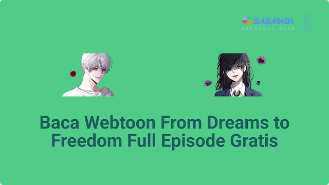Baca Webtoon From Dreams to Freedom Full Episode Gratis