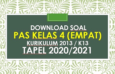 Soal PAS Kelas 4 SD K13 Tahun 2020/2021