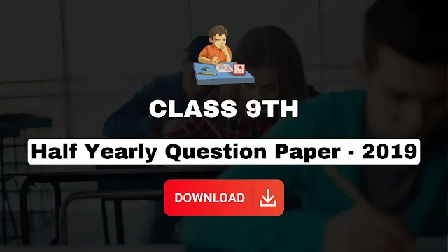 Half Yearly Question Paper 2019 Class 9