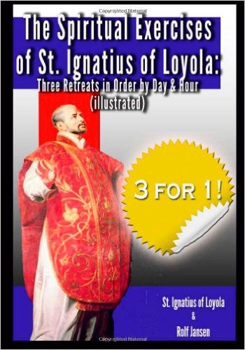  The Spiritual Exercises of St. Ignatius of Loyola: Three Retreats in Order by Day and Hour