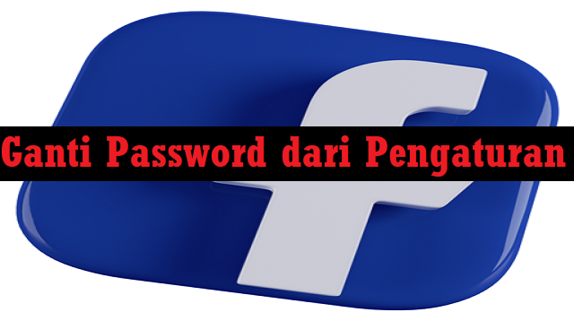 Cara Ganti Password FB yang Lupa Password Tanpa Email dan Nomor HP