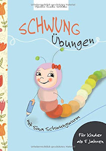 Schwungübungen mit Sina Schwungwurm: Lernbuch für Kinder in der Vorschule