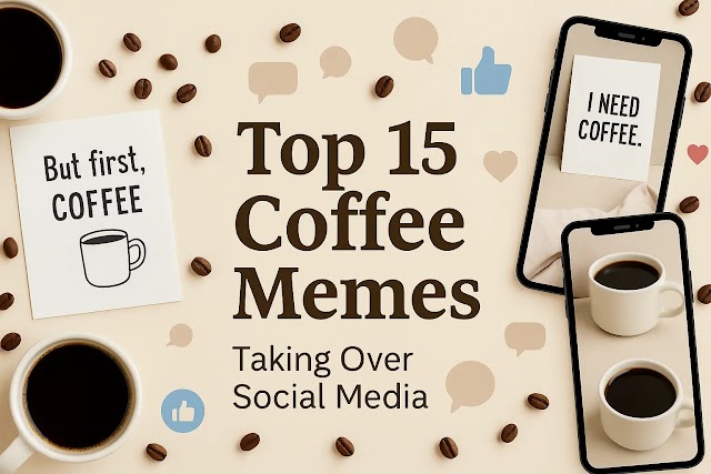 Top 15 Coffee Memes Taking Over Social Media