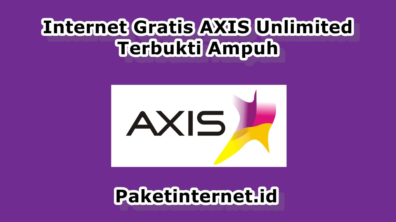 5 Cara Mendapatkan Internet Gratis Axis Unlimited Ampuh Paket Internet