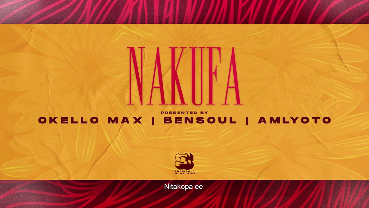 Okello Max - Nakufa Ft. Bensoul & Amlyoto