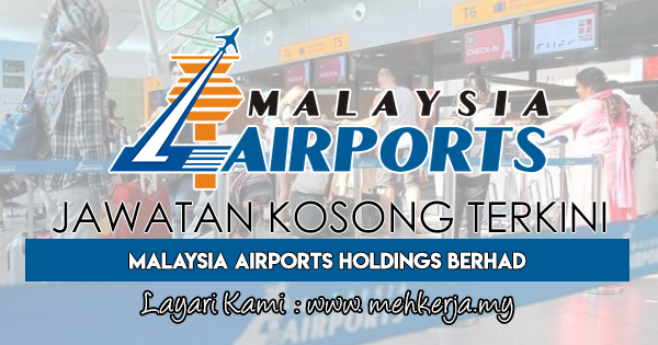 Jawatan Kosong di Malaysia Airports Holdings Berhad - 28 