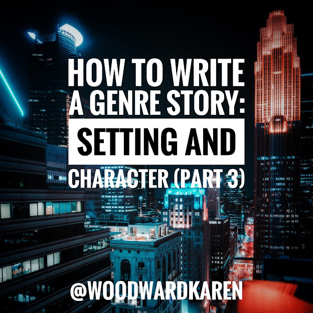 How to Write a Genre Story: Setting and Character (Part 3)