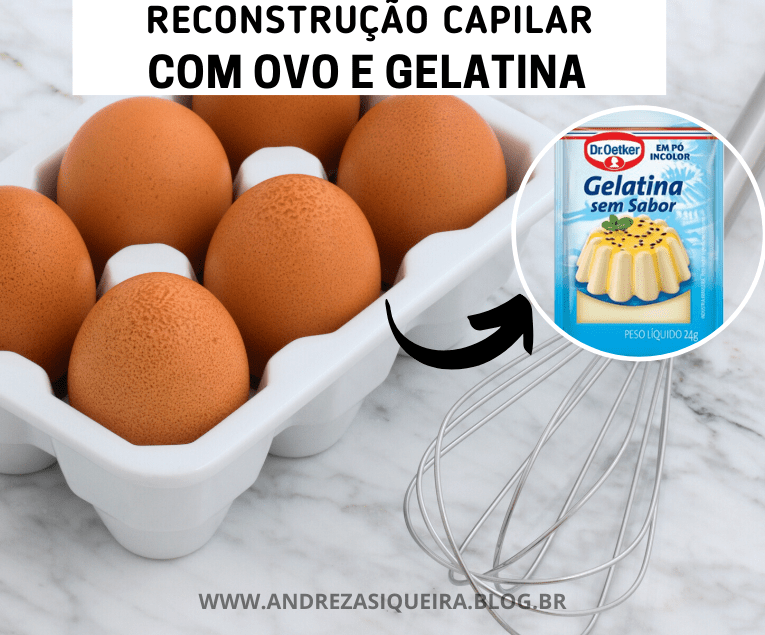 COMO FAZER RECONSTRUÇÃO CAPILAR CASEIRA COM OVO E GELATINA