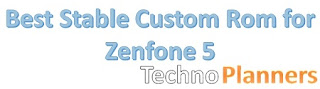 Custom ROM's for Zenfone 5 List Lollipop/Marshmallow