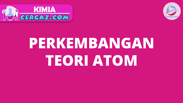 Perkembangan Teori Atom