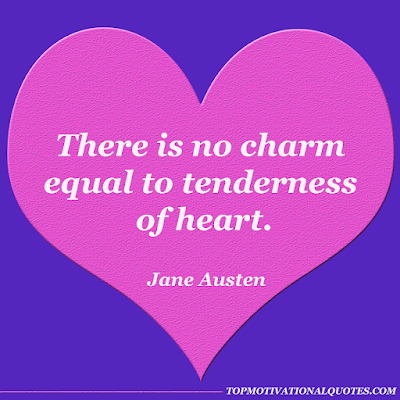 There is no charm equal to tenderness of heart. - jane Austen - one liner motivation- short inspirational
