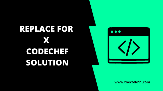 Replace For X CodeChef Solution