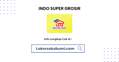 Lowongan Kerja Indo Super Grosir (Onna) Sukabumi 2024