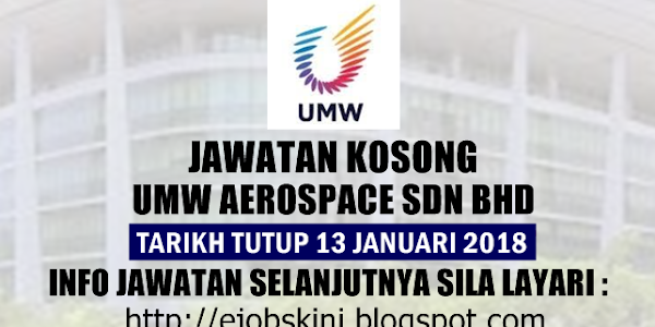 Jawatan Kosong UMW Aerospace Sdn Bhd - 13 Januari 2018