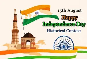 Indian Independence Day, August 15: Historical Context of India’s Freedom