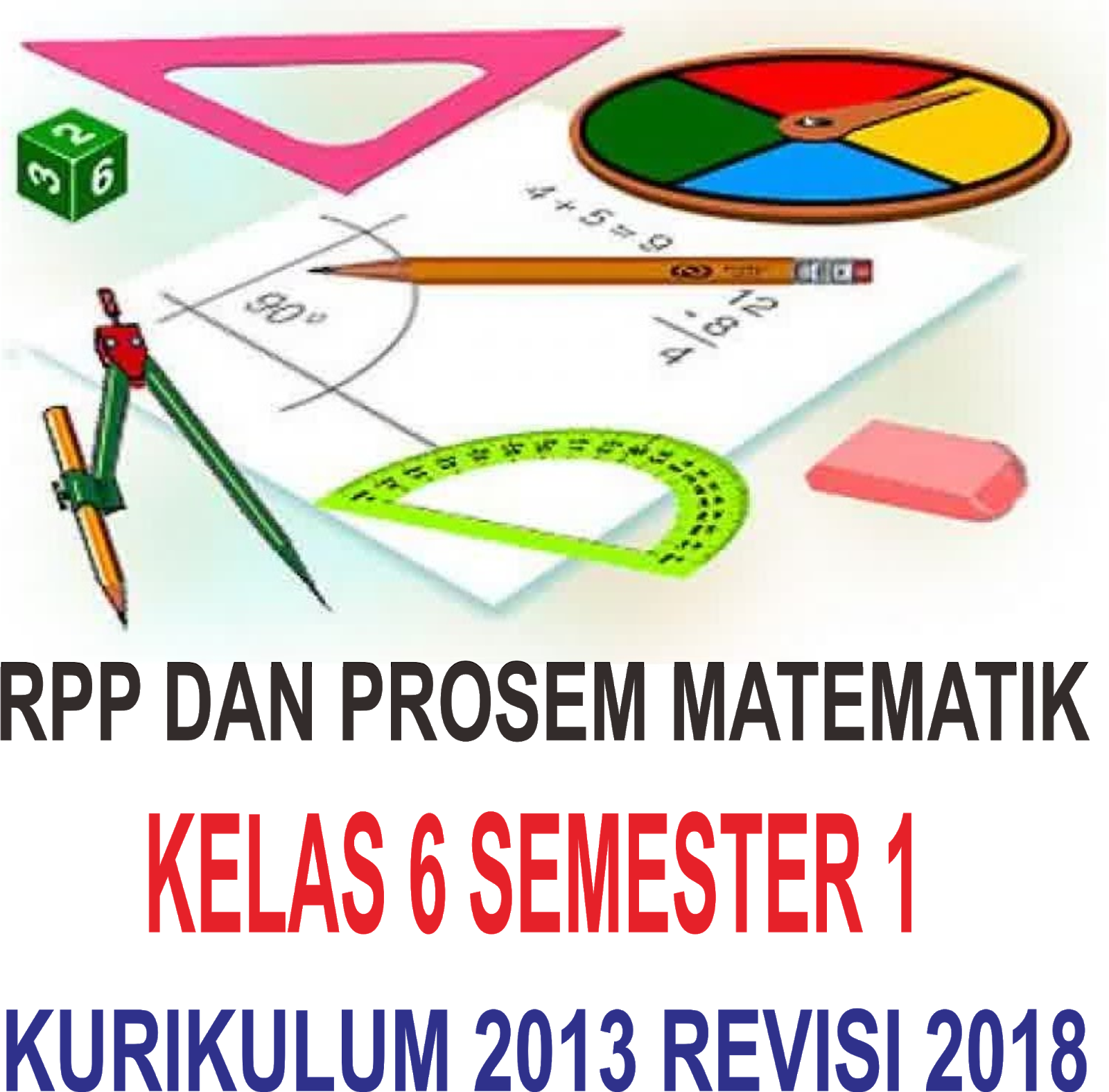 Silahkan Bapak Ibu kembangkan tambahkan sesuai dengan keinginan dalam melaksanakan proses pembelajaran matematika di kelas 6 SD pada Kurikulum 2013