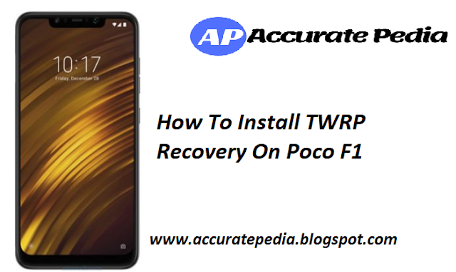 How To  Install TWRP Recovery on Poco F1|  Poco F1 TWRP Recovery  Install