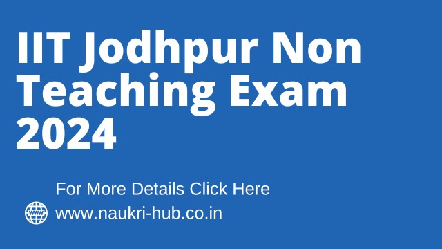 IIT Jodhpur Non-Teaching Recruitment 2024: Apply Now , 122 Post