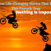 5 True Life-Changing Stories That Made This Proverb True I Nothing is impossible