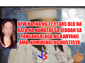 The mother of a 12-year old girl who mysteriously died while on her father's care in Jeddah, Saudi Arabia sought the help of the Philippine government, particularly on the Presidential Action Center to help her forward the case to the DFA to allow the Philippine Consulate in Jeddah  to transmit the autopsy report conducted on her daughter.  Bliss Mendoza, an OFW in Canada was working in Jeddah as a nurse together with her husband and daughter "Tipay" before she worked in Canada and left her daughter with her husband's care in Jeddah.  Earlier in March, her husband informed her that her daughter was confined in  a hospital in Jeddah. She immediately went home to the Philippines at her hometown Clarin, Misamis Oriental to process her papers for Jeddah. While in Clarin, her husband informed her that he had to pull their daughter out of the hospital.   Suspicions build up when her husband did not allow her to have a conversation with her child over the phone.   On March 20, 20 days after Tipay was discharged from the hospital, the poor girl died. She was supposed to attend her elementary graduation on April. Reports said that prior to her confinement in a hospital, the child confided to her school principal that she experienced physical and sexual abuse in the hands of her own father. Her husband, Gerardo Mendoza was arrested but later released for lack of complaints.  A facebook post of her uncle went viral asking for justice on alleged abuse committed by her own father. Bliss is now waiting for the autopsy report to make everything clear and to know the truth surrounding her daughter's death. Did her own father really  did the physical and sexual abuse or not?   The autopsy report could answer every questions. It could also help them decide and file an appropriate cases against her husband if proven that he has anything to do with her daughter's death.      RECOMMENDED:   The OFWs are the reason why President Rodrigo Duterte is pushing through with the campaign on illegal drugs, acknowledging their hardships and sacrifices. He said that as he visit the countries where there are OFWs, he has heard sad stories about them: sexually abused Filipinas,domestic helpers being forced to work on a number of employers. "I have been to many places. I have been to the Middle East. You know, the husband is working in one place, the wife in another country. The so many sad stories I hear about our women being raped, abused sexually," The President said. About Filipino domestic helpers, he said:  "If you are working on a family and the employer's sibling doesn't have a helper, you will also work for them. And if in a compound,the son-in-law of the employer is also living in there, you will also work for him.So, they would finish their work on sunrise." He even refer to the OFWs being similar to the African slaves because of the situation that they have been into for the sake of their families back home. Citing instances that some of them, out of deep despair, resorted to ending their own lives.  The President also said that he finds it heartbreaking to know that after all the sacrifices of the OFWs working abroad for the future of their families they would come home just to learn that their children has been into illegal drugs. "I made no bones about my hatred. I said, 'If you do drugs in my city, if you destroy our daughters and sons, I'll just have to kill you.' I repeated the same warning when i became president," he said.   Critics of the so-called violent war on drugs under President Duterte's administration includes local and international human rights groups, linking the campaign on thousands of drug-related killings.  Police figures show that legitimate police operations have led to over 2,600 deaths of individuals involved in drugs since the war on drugs began. However, the war on drugs has been evident that the extent of drug menace should be taken seriously. The drug personalities includes high ranking officials and they thrive in the expense of our own children,if not being into drugs, being victimized by drug related crimes. The campaign on illegal drugs has somehow made a statement among the drug pushers and addicts. If the common citizen fear walking on the streets at night worrying about the drug addicts lurking in the dark, now they can walk peacefully while the drug addicts hide in fear that the police authorities might get them. Source:GMA {INSERT ALL PARAGRAPHS HERE {EMBED 3 FB PAGES POST FROM JBSOLIS/THOUGHTSKOTO/PEBA HERE OR INSERT 3 LINKS}   ©2017 THOUGHTSKOTO www.jbsolis.com SEARCH JBSOLIS The OFWs are the reason why President Rodrigo Duterte is pushing through with the campaign on illegal drugs, acknowledging their hardships and sacrifices.     ©2017 THOUGHTSKOTO www.jbsolis.com SEARCH JBSOLIS