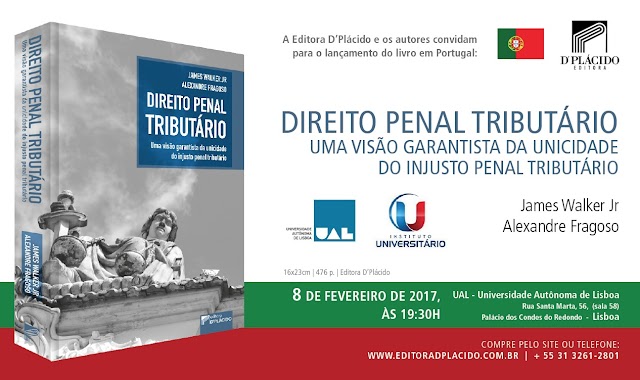 Lançamento do livro "DIREITO PENAL TRIBUTÁRIO" do Dr. James Walker Jr em parceria com Alexandre Fragoso em PORTUGAL