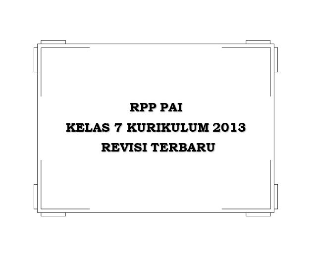  merupakan salah satu perangkat wajib yang harus dibuat oleh guru sebelum melaksanakan pro RPP PAI Kelas 7 Kurikulum 2013 Revisi Terbaru