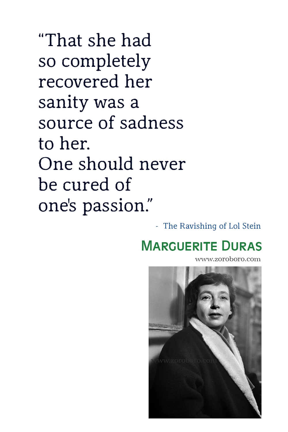 Marguerite Duras Quotes, Marguerite Duras, The Ravishing of Lol Stein, The Lover Quotes, Marguerite Duras Books Quotes, Marguerite Duras Man, Women & Love.