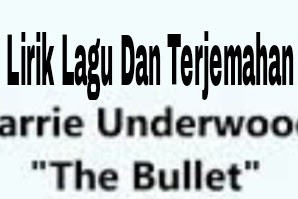 Lirik Lagu dan Terjemahan   The Bullet - Carrie Underwood