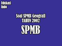 Soal SPMB Geografi Tahun 2002