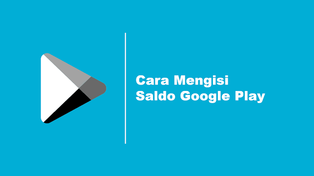 Cara Mengisi Saldo Google Play