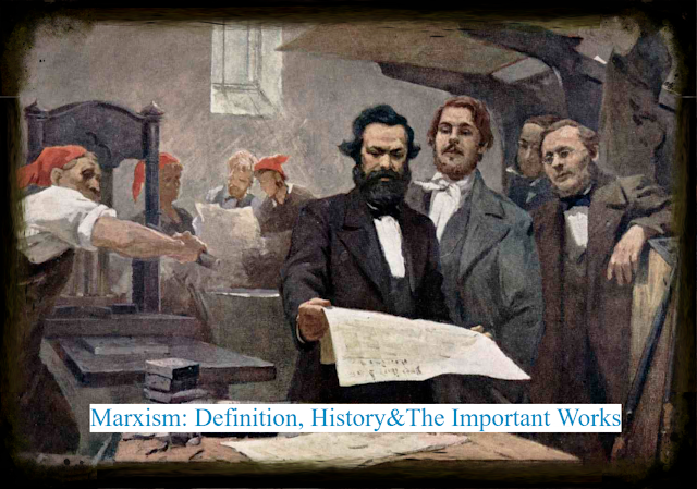 Marxism: Definition, History&The Important Works