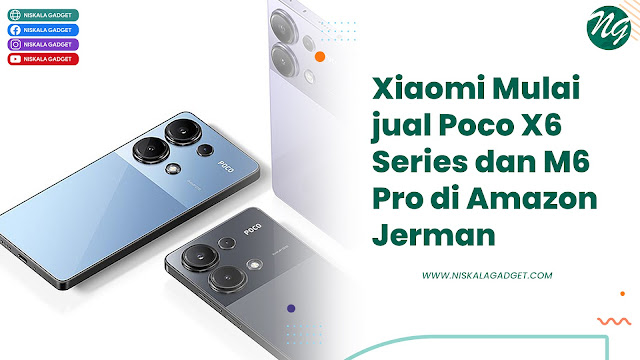 Xiaomi Mulai jual Poco X6 Series dan M6 Pro di Amazon Jerman