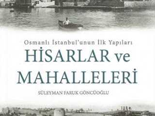 E- Kitap - Osmanlı İstanbul’unun İlk Yapıları Hisarlar Ve Mahalleleri-Süleyman Faruk Göncüoğlu (Renkli 46 mb)