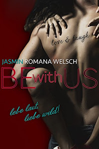BE WITH US: lebe laut, liebe wild! (Band 3)