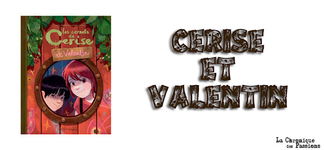 https://lachroniquedespassions.blogspot.com/2018/10/les-carnets-de-cerise-et-valentin-de.html