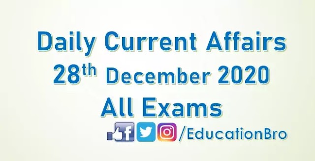 Daily Current Affairs 28th December 2020 For All Government Examinations