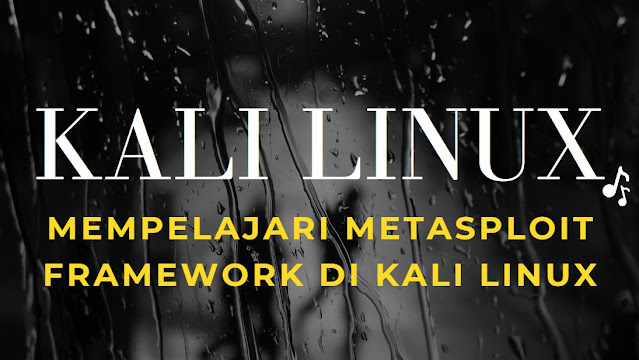 Mempelajari Metasploit Framework di Kali Linux