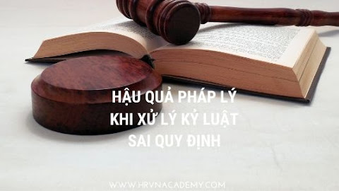 Hậu quả pháp lý khi xử lý kỷ luật sai quy định