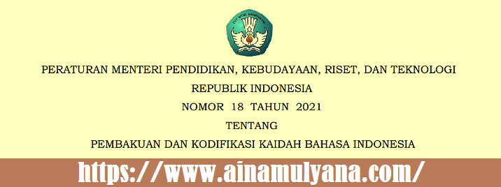 Permendikbudristek Nomor 18 Tahun 2021 Tentang Pembakuan Dan Kodifikasi Kaidah Bahasa Indonesia