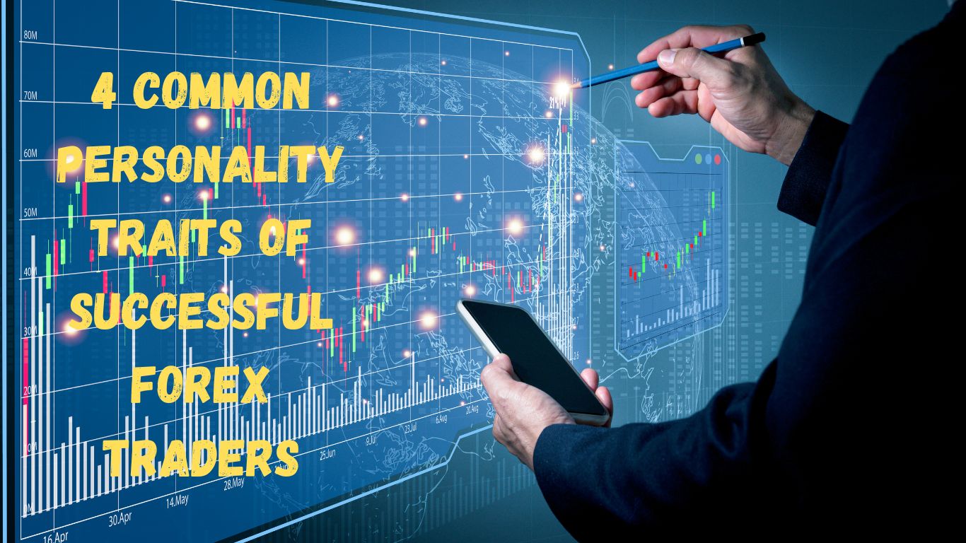 4 Common personality traits of successful forex traders