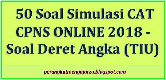 50 Soal Simulasi CAT CPNS ONLINE 2018 - Soal Deret Angka (TIU)