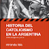 Presentación libro: Historia del catolicismo en la Argentina entre el siglo XIX y el XX