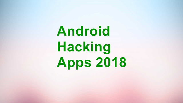 Download Top 10 illegal Android Hacking Apps & Tools 2018