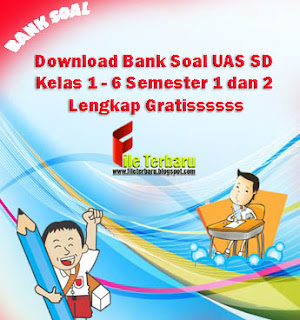 Download Bank Soal UAS SD Kelas 1 - 6 Semester 1 dan 2 Lengkap Gratissssss