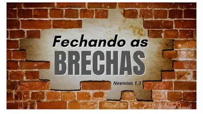 pregação Neemias fechando as brechas