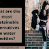 What are the most sustainable alternatives to water bottles?