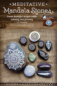 Meditative Mandala Stones: Create Beautiful Designs while Relaxing and Focusing