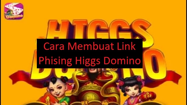 Cara Membuat Link Phising Higgs Domino