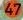 47