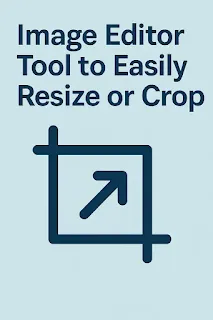 Best Free Image Editor Tool to Easily Resize or Crop Your Photos